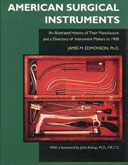 American Surgical Instruments: The History of Their Manufacture and a Directory of Instrument Makers to 1900