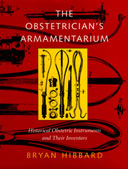 The Obstetrician’s Armamentarium: Historical Obstetric Instruments and Their Inventors