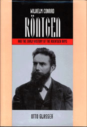 Wilhelm Conrad R&ouml;ntgen and the Early History of the Roentgen Rays by Otto Glasser